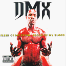 DMX - Flesh of My Flesh, Blood of My Blood (Click to view large cover image)